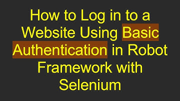 How to Log in to a Website Using Basic Authentication in Robot Framework with Selenium