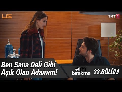 Ben sana deli gibi aşık olan adamım! - Elimi Bırakma 22. Bölüm