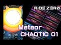 [RIDE ZERO] CHAOTIC 01 - Meteor