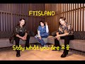 FTISLAND (FT아일랜드) Stay what you are 모음