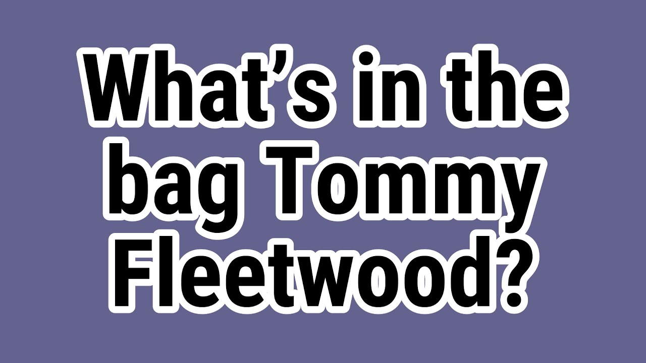 What’s in the bag Tommy Fleetwood? YouTube