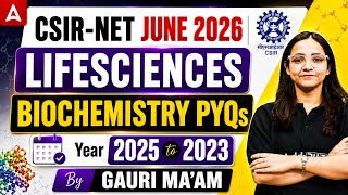 CSIR NET June 2026 | Life Sciences Bio-Chemistry 2025 to 2023 PYQs | Complete
