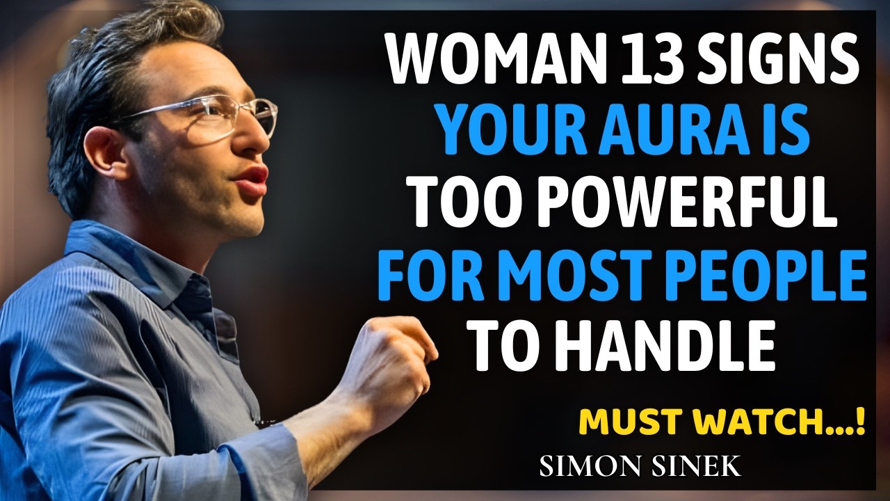 Woman 13 Signs Your Aura Is Too Powerful for Most People to Handle | SIMON SINEK