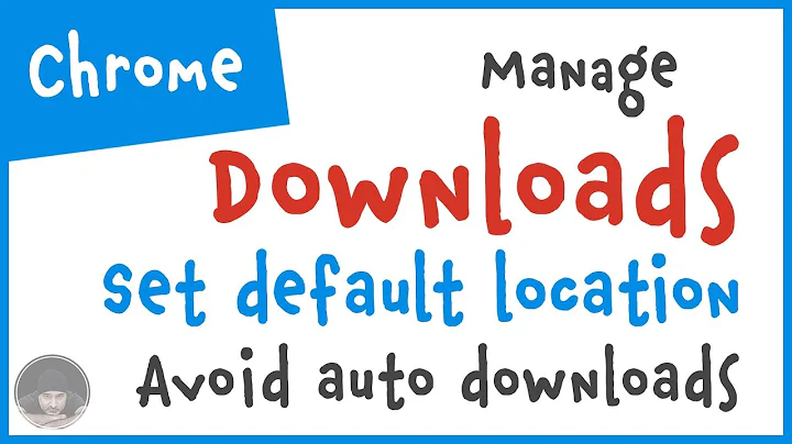 Manage and control downloads in chrome browser - Change default location for downloads