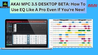 AKAI MPC 3.5 DESKTOP BETA: How To Use EQ Like A Pro Even If You're New!