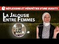 Rflexions et pripties dune oukhty ep 8  la jalousie entre femmes