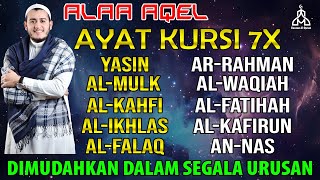 Ayat Kursi 7x,Surah Yasin,Ar Rahman,Al Waqiah,Al Mulk,Al Kahfi,Al Fatihah \u0026 3 Quls By Alaa Aqel