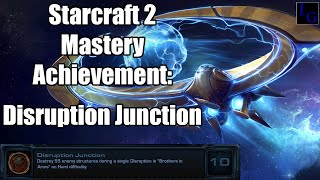 Disruption Junction | Starcraft 2 Mastery Achievement Guide | SC2 Legacy of the Void Walkthrough