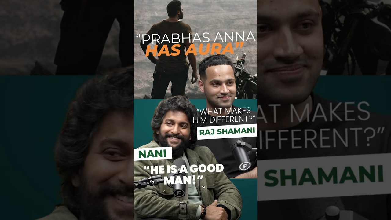 The Truth About Prabhas: NANI Reveals All in Raj Shamani's Podcast