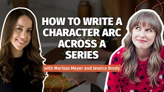 How to Write a Character Arc Across a Series with Marissa Meyer and Jessica Brody