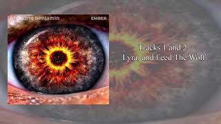 Breaking Benjamin "Ember" Tracks 1 and 2 - Lyra and Feed The Wolf