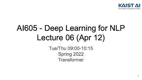 Deep Learning for NLP - Lec 06 (KAIST AI605 Spring 2022)