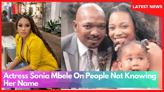 Actress Sonia Mbele On People Not Knowing Her Name