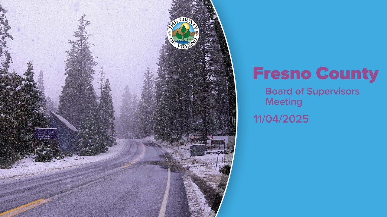 Fresno County Board of Supervisors Meeting 11/04/2025