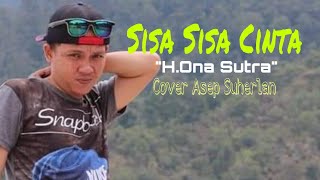 Sisa Sisa Cinta - H.Ona Sutra ( Cover - Asep Suherlan )