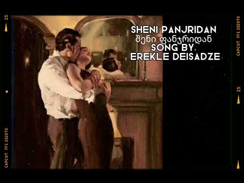 Sheni Panjridan შენი ფანჯრიდან Song by:Erekle Deisadze (speed up)