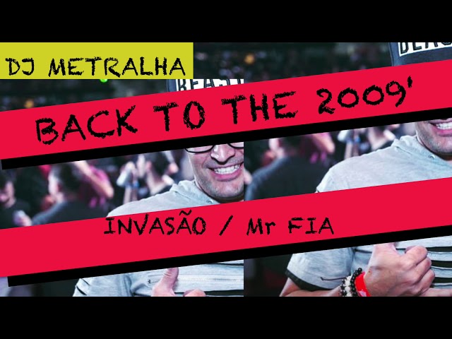 BACK TO THE 2009 DJ METRALHA / INVASÃO - Mr Fia class=
