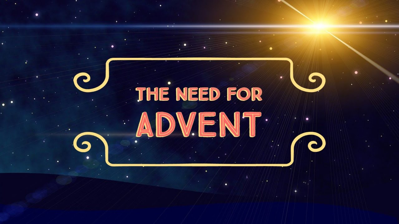 The Need For Advent