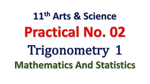 Practical No. 02 | Trigonometry 1 | 11th Math | Art and Science | Hence The Solution