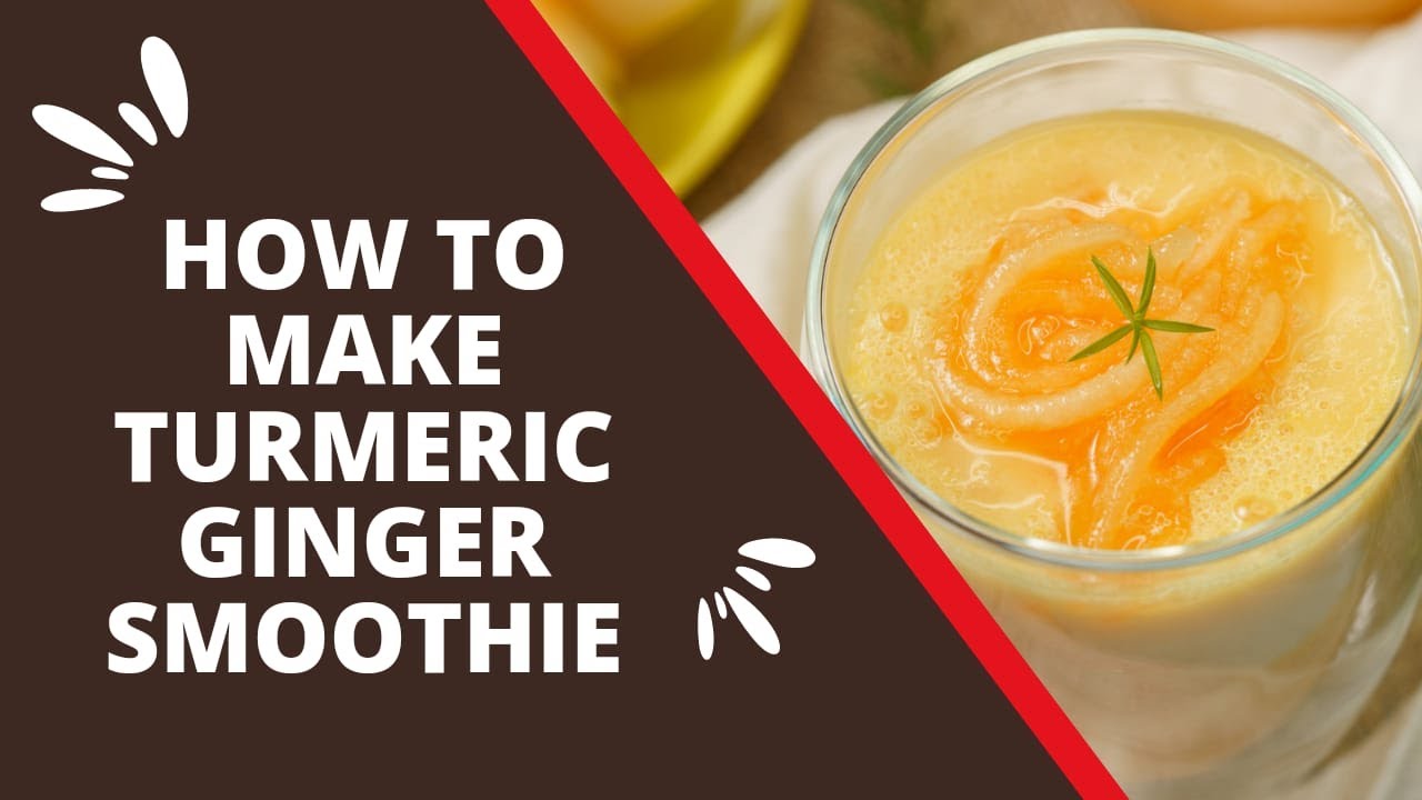How to make Turmeric Ginger Smoothie YouTube