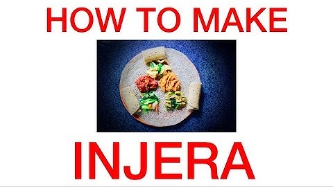 How to make Injera or Enjera  (Ethiopian Flat Bread)