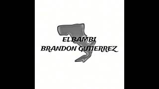 El Bambi (corrido inedito de la tia) - Brandon gutierrez