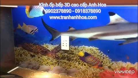 Kính ốp bếp 3D cao cấp Anh Hoa - bảo hành dài hạn 0918378890 - 0902378890 - www.tranhanhhoa.com.
