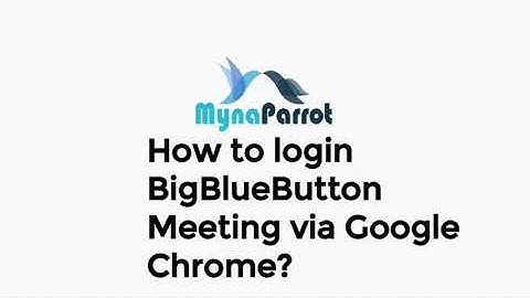 How to login BigBlueButton Meetings via Google Chrome browser