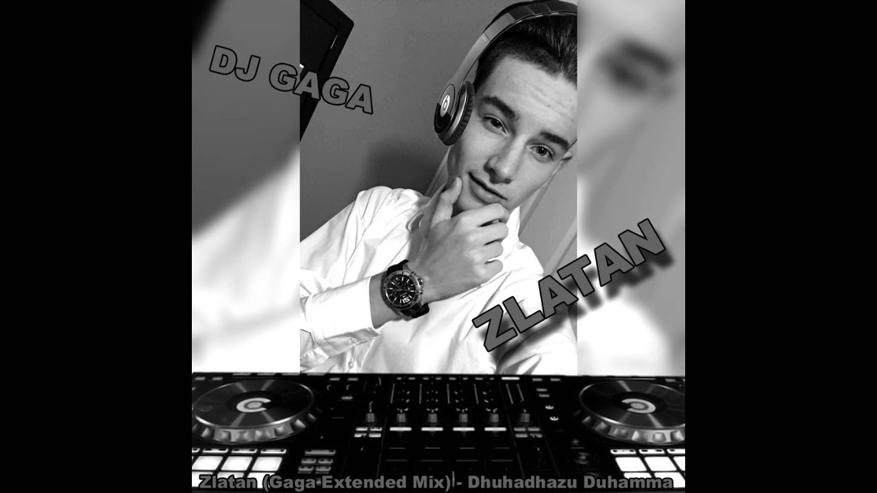 DJ Gaga Zlatan Dhudhadaridzu duhamma (Zedd Mix) YouTube
