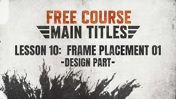 Lesson 10 of 19: Frame Placement 01 | Main Titles Course (Design Part)
