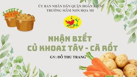 Nhận biết củ khoai tây - củ cà rốt (GV Thu Trang - MN Hoạ Mi)