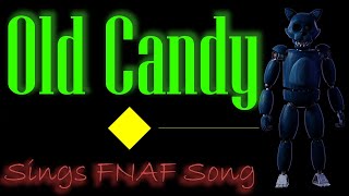 [FNAF SONG BY TLT] ~ Carlosparty11's Old Candy ~