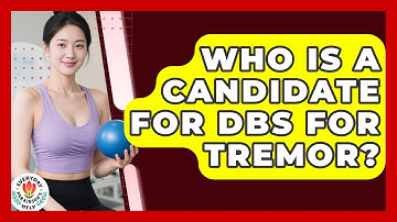 Who Is A Candidate For DBS For Tremor? - Everyday Parkinsons Help