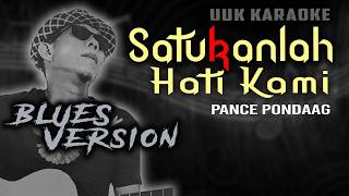 KARAOKE SATUKANLAH HATI KAMI PANCE || BLUES VERSION