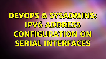 DevOps & SysAdmins: ipv6 address configuration on serial interfaces