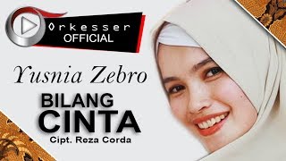 YUSNIA ZEBRO - BILANG CINTA - OFFICIAL VIDEO LIRIK