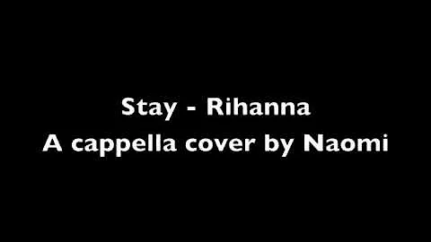 Stay - Rihanna (a cappella cover by Naomi Cormier)