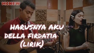 Harusnya Aku (Lirik) -Cover by Della Firdatia - MCNEW