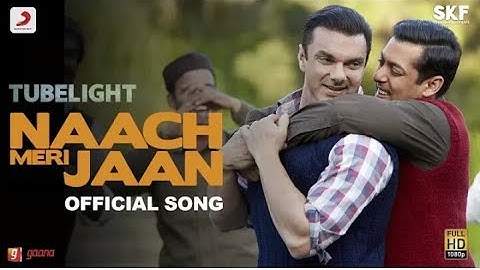 TUBELIGHT- Naach Meri Jaan Full Video Song| Salman khan| Sohail khan| pritam