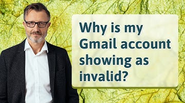 Why is my Gmail account showing as invalid?