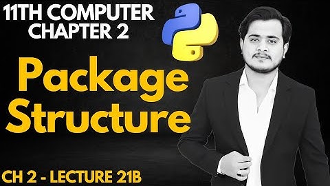Package Structure in Python | 11th Computer Chapter 2 - Lec 21B
