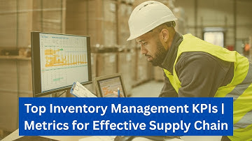 Top Inventory Management KPIs Explained | Metrics for Effective Supply Chain
