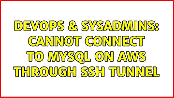 DevOps & SysAdmins: Cannot connect to mysql on AWS through ssh tunnel