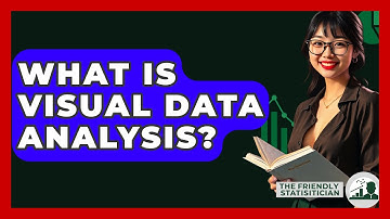 What Is Visual Data Analysis? - The Friendly Statistician