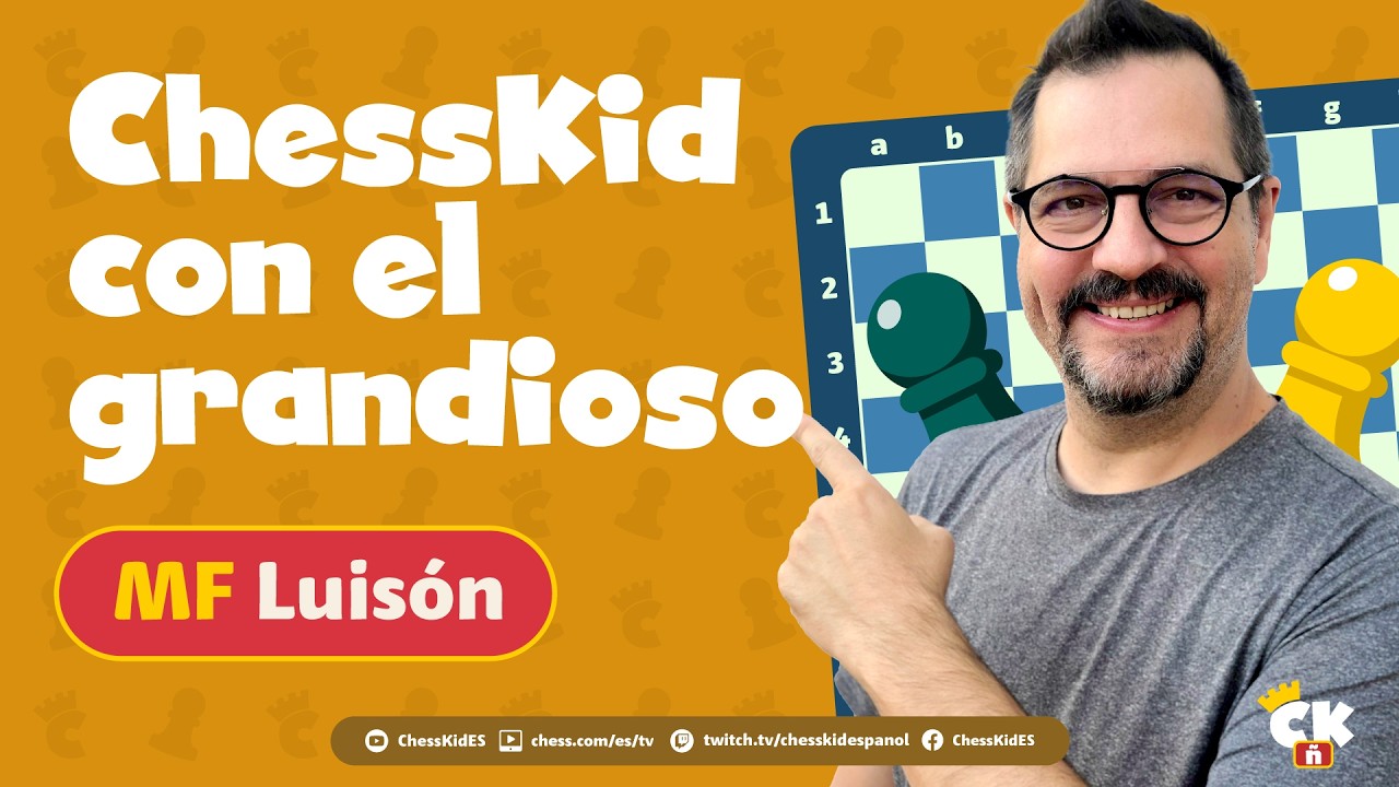 “ChessKid con el Grandioso Luisón”