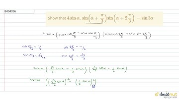 Show that `4 sin alpha.sin (alpha + pi/3) sin (alpha + 2pi/3) = sin 3alpha`