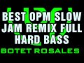 Best opm slow jam remix nonstop full hard bass