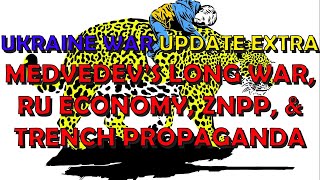 Ukraine War Upd. EXTRA (20230703): Medvedev's Long War, RU Economy, ZNPP, & Trench Propaganda