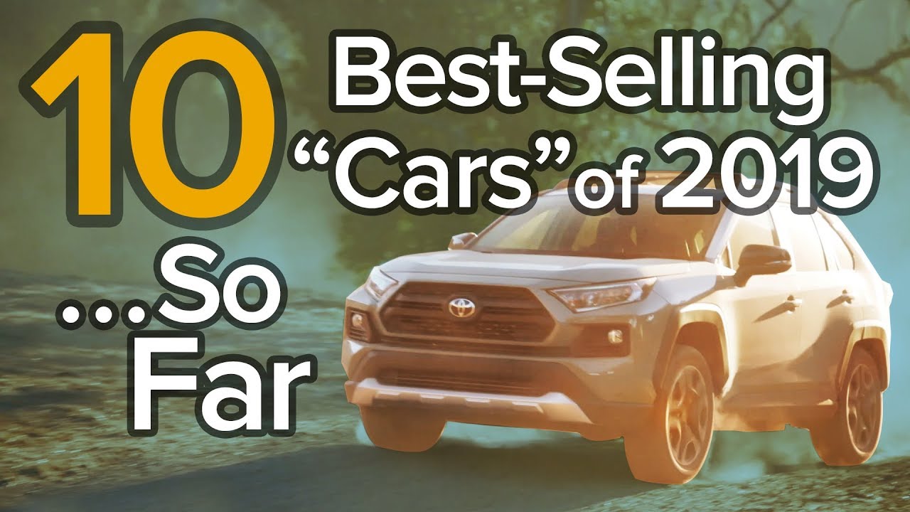 terrasse Skriv en rapport Bliv sammenfiltret Top 10 Best Selling Cars of 2019... So Far: The Short List - YouTube