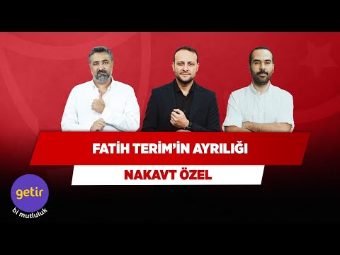 GS'de 4. Fatih Terim Dönemi Sona Erdi | Serdar Ali Ç. & Serkan Akkoyun & Onur Tuğrul | Nakavt